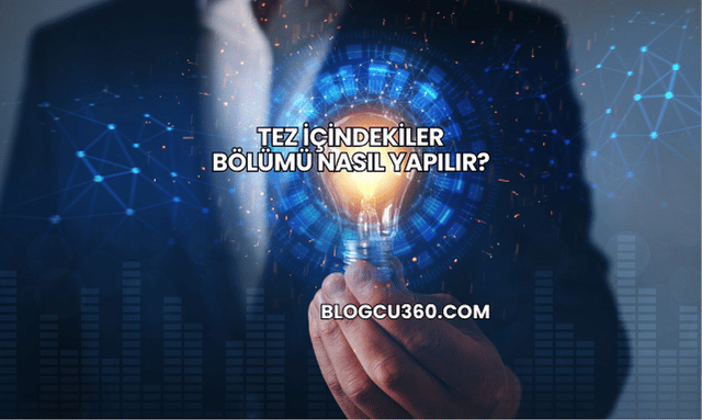 Tez İçindekiler Bölümü Nasıl Yapılır?