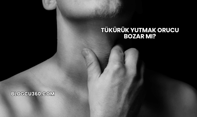 Tükürük Yutmak Orucu Bozar mı?