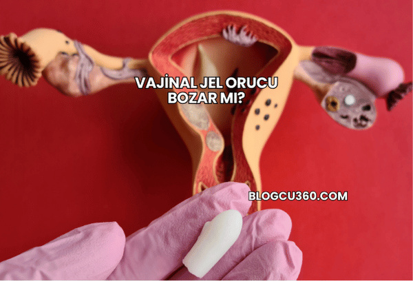 Vajinal Jel Orucu Bozar mı?