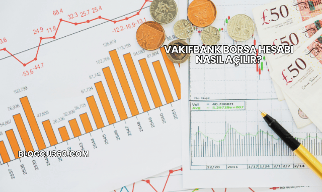 Vakıfbank Borsa Hesabı Nasıl Açılır?