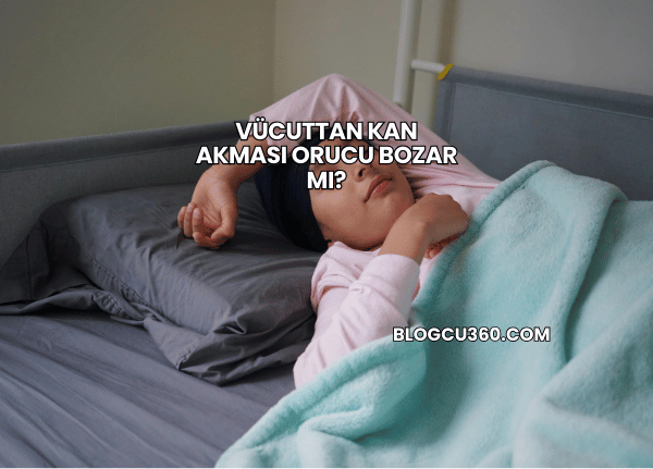 Vücuttan Kan Akması Orucu Bozar mı?