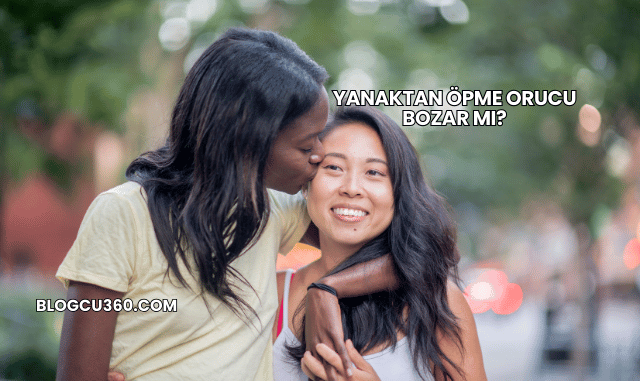 Yanaktan Öpme Orucu Bozar mı?