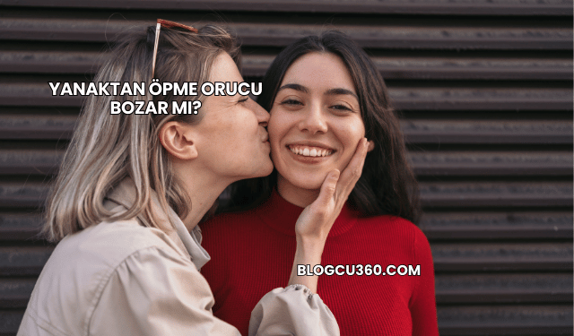 Yanaktan Öpme Orucu Bozar mı?