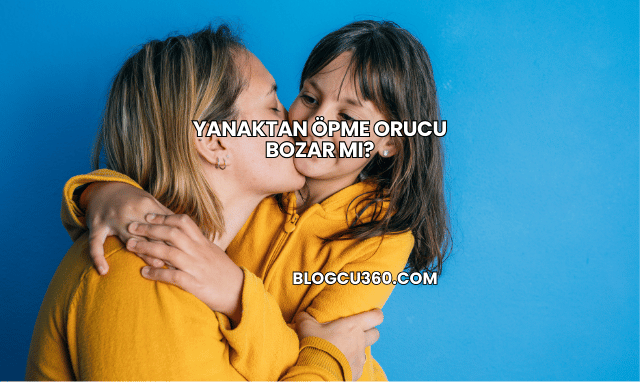 Yanaktan Öpme Orucu Bozar mı?