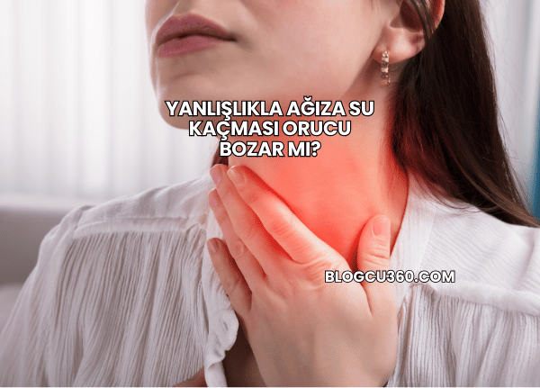 Yanlışlıkla Ağıza Su Kaçması Orucu Bozar mı?