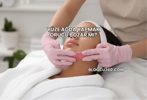 Yüze Ağda Yapmak Orucu Bozar mı?