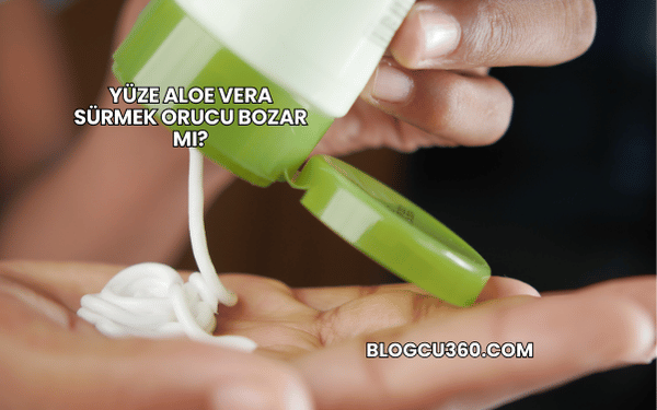 Yüze Aloe Vera Sürmek Orucu Bozar mı?