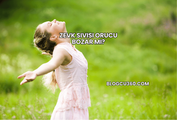 Zevk Sıvısı Orucu Bozar mı?