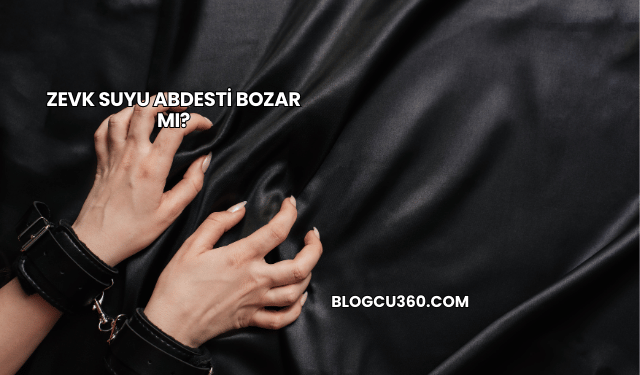 Zevk Suyu Abdesti Bozar mı?
