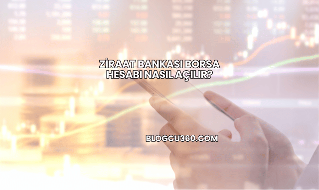 Ziraat Bankası Borsa Hesabı Nasıl Açılır?