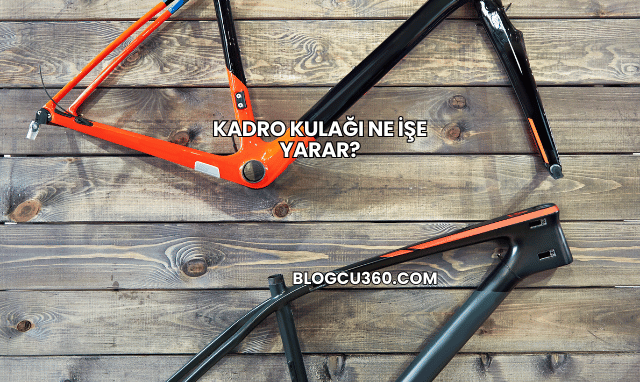 Kadro Kulağı Ne İşe Yarar?