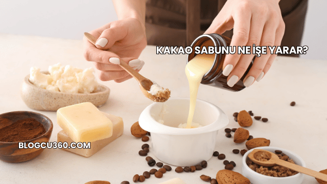 Kakao Sabunu Ne İşe Yarar?