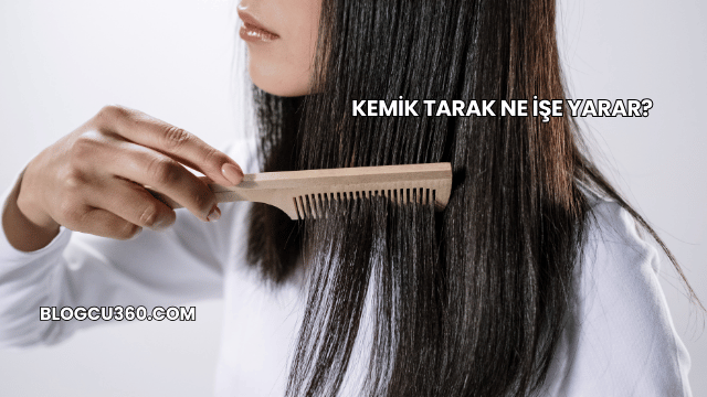 Kemik Tarak Ne İşe Yarar?