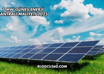 1 MW Güneş Enerji Santrali Maliyeti 2025