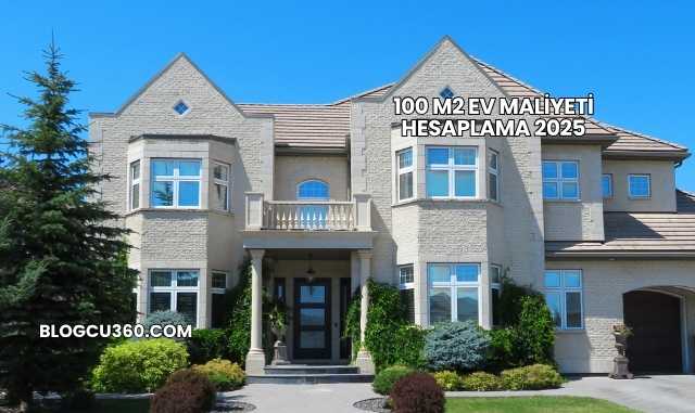 100 M2 Ev Maliyeti Hesaplama 2025
