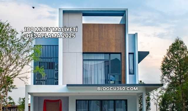 100 m2 Ev Maliyeti Hesaplama 2025
