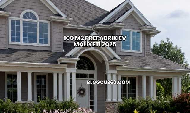 100 m2 Prefabrik Ev Maliyeti 2025