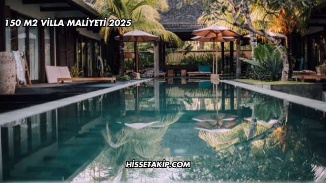 150 M2 Villa Maliyeti 2025