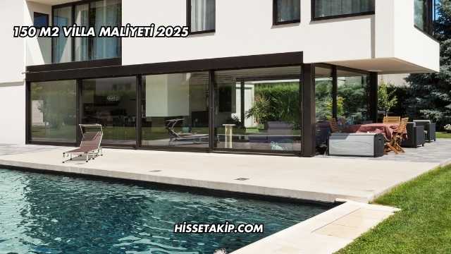 150 M2 Villa Maliyeti 2025