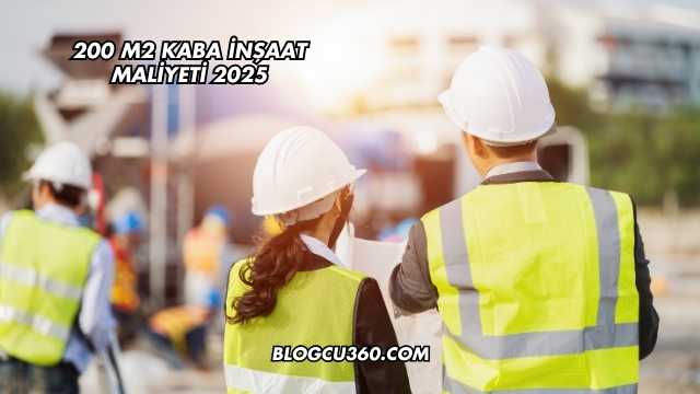 200 m2 Kaba İnşaat Maliyeti 2025