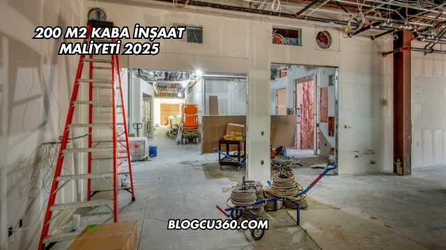 200 m2 Kaba İnşaat Maliyeti 2025