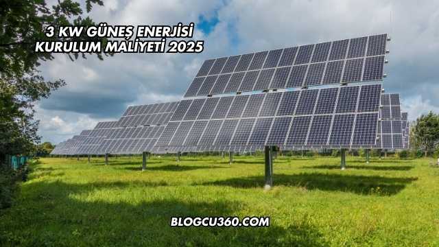 3 kW Güneş Enerjisi Kurulum Maliyeti 2025