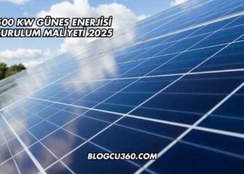500 kW Güneş Enerjisi Kurulum Maliyeti 2025
