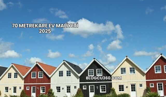 70 Metrekare Ev Maliyeti 2025