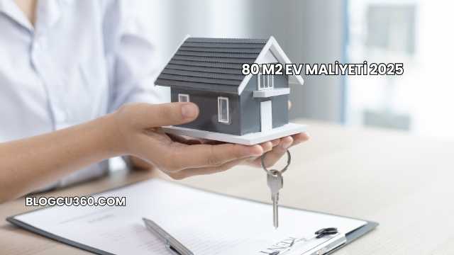 80 m2 Ev Maliyeti 2025