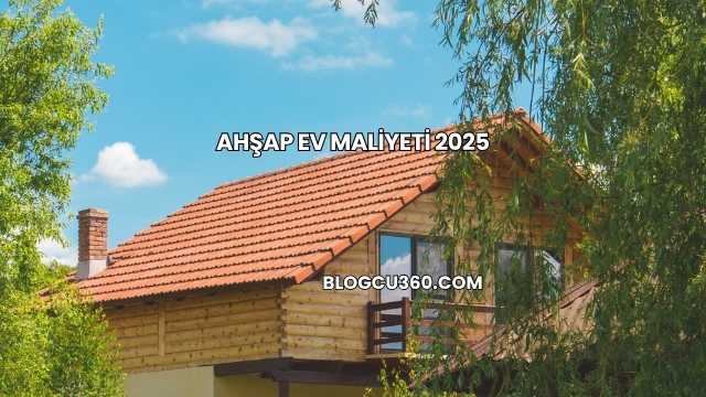 Ahşap Ev Maliyeti 2025