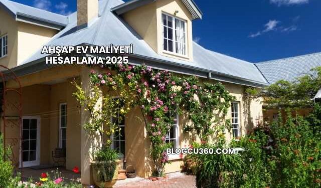 Ahşap Ev Maliyeti Hesaplama 2025