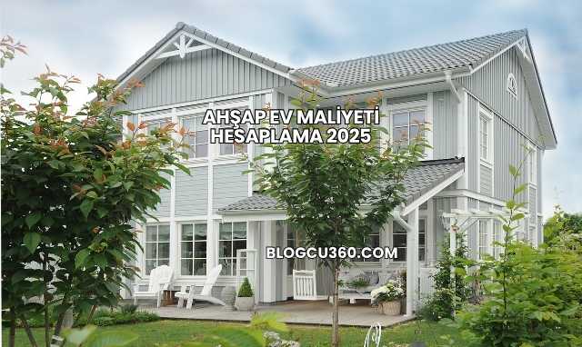 Ahşap Ev Maliyeti Hesaplama 2025