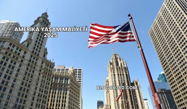 Amerika Yaşam Maliyeti 2025