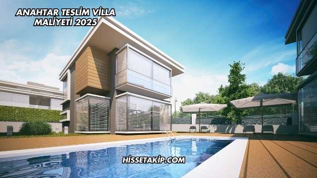 Anahtar Teslim Villa Maliyeti 2025