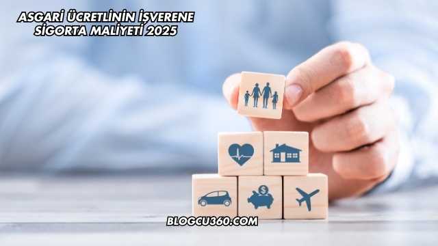 Asgari Ücretlinin İşverene Sigorta Maliyeti 2025