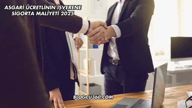 Asgari Ücretlinin İşverene Sigorta Maliyeti 2025