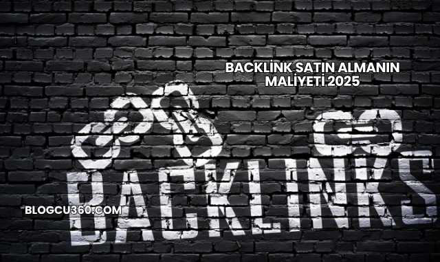 Backlink Satın Almanın Maliyeti 2025