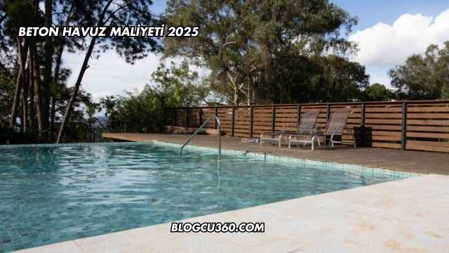 Beton Havuz Maliyeti 2025