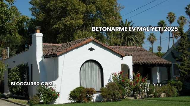 Betonarme Ev Maliyeti 2025