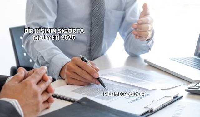 Bir Kişinin Sigorta Maliyeti 2025