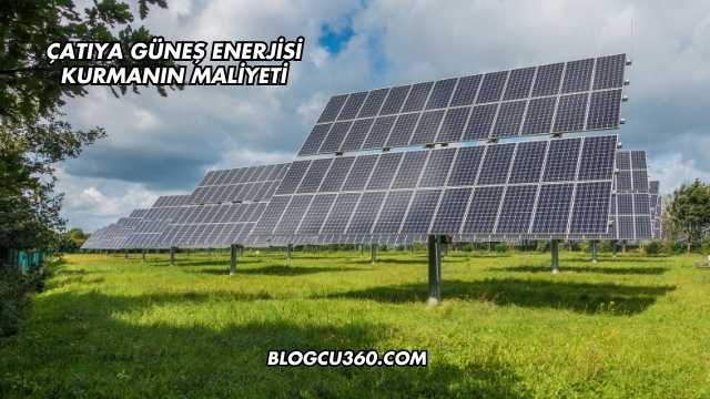 Çatıya Güneş Enerjisi Kurmanın Maliyeti