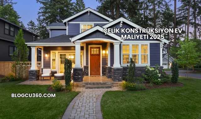 Çelik Konstrüksiyon Ev Maliyeti 2025
