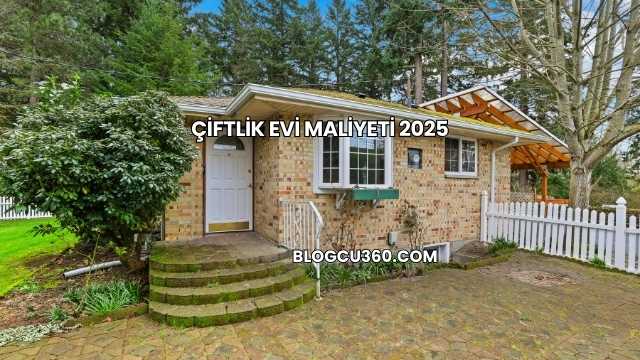 Çiftlik Evi Maliyeti 2025