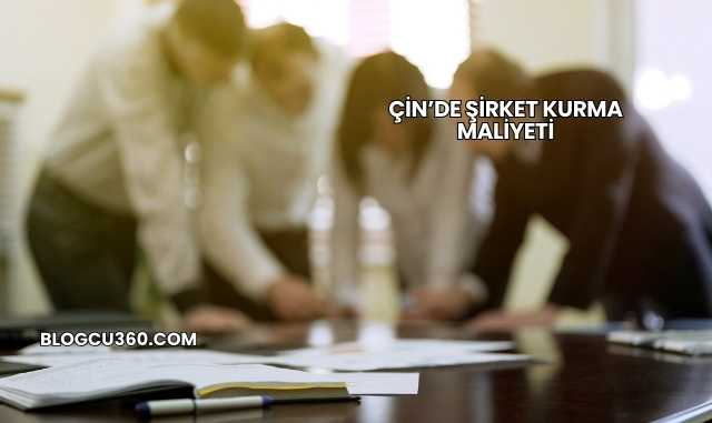 Çin’de Şirket Kurma Maliyeti
