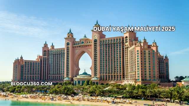 Dubai Yaşam Maliyeti 2025