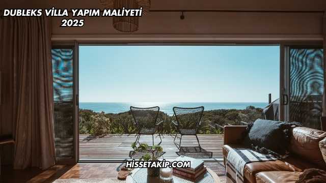 Dubleks Villa Yapım Maliyeti 2025