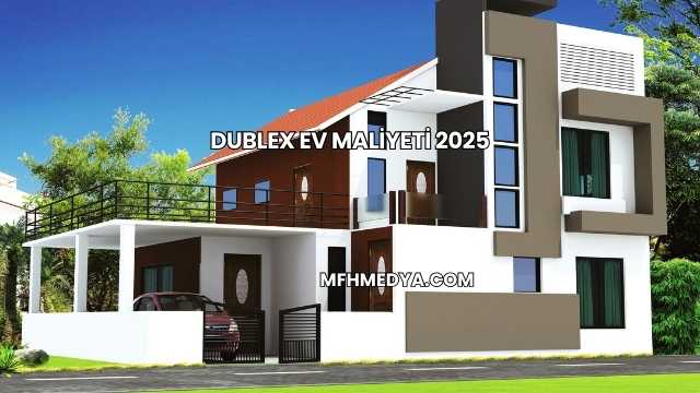 Dublex Ev Maliyeti 2025