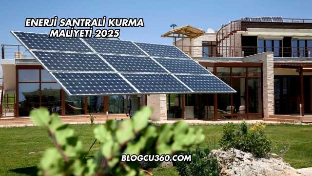 Enerji Santrali Kurma Maliyeti 2025