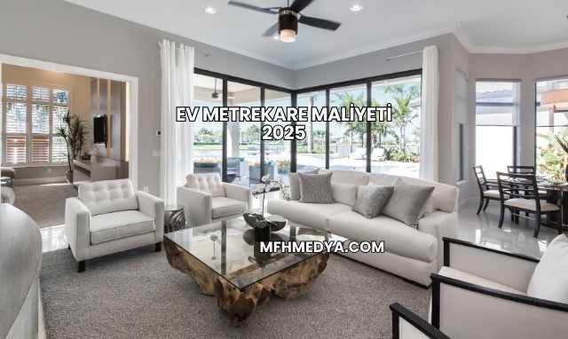 Ev Metrekare Maliyeti 2025