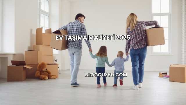 Ev Taşıma Maliyeti 2025
